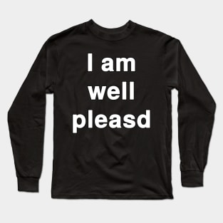 I am Well Pleased Typography Long Sleeve T-Shirt